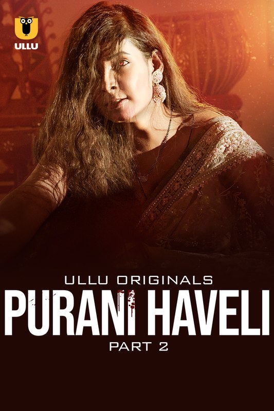 Purani Haveli (2024) Ullu S01 Part 2 